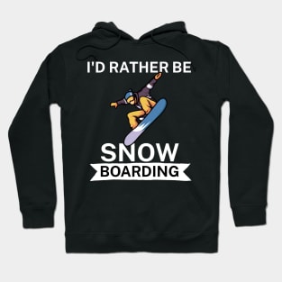 Id rather be snowboarding Hoodie